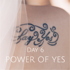 DAY 6 POWER OF YES