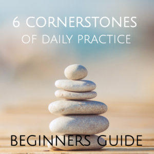 6 corner stones of daily practice